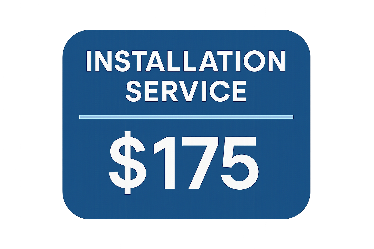 simple image (clean one showing “Installation Service – $175” badge)
